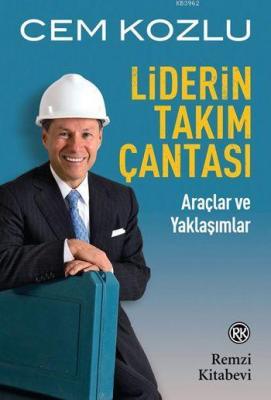 Liderin Takım Çantası; Araçlar ve Yaklaşımlar Cem Kozlu