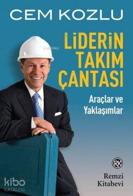 Liderin Takım Çantası; Araçlar ve Yaklaşımlar Cem Kozlu