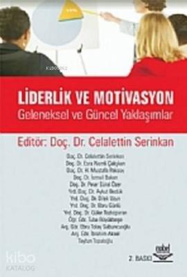 Liderlik ve Motivasyon; Geleneksel ve Güncel Yaklaşımlar Celaleddin Se