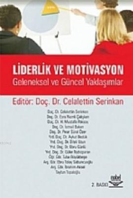 Liderlik ve Motivasyon; Geleneksel ve Güncel Yaklaşımlar Celaleddin Se