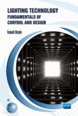 Lighting Technology: Fundamentals of Control and Design İsmail Kıyak