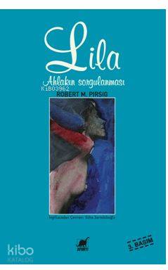 Lila; Ahlâkın Sorgulanması Robert Pirsig