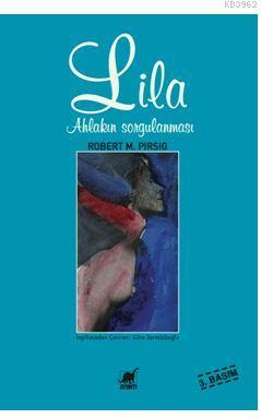 Lila; Ahlâkın Sorgulanması Robert Pirsig