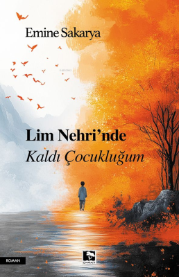 Lim Nehri'nde Kaldı Çocukluğum Emine Sakarya