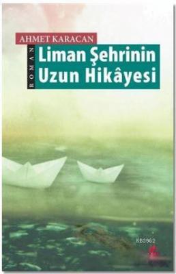 Liman Şehrinin Uzun Hikayesi Ahmet Karacan