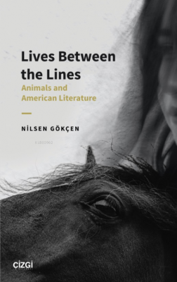 Lives Between the Lines (Animals and American Literature) Nilsen Gökçe