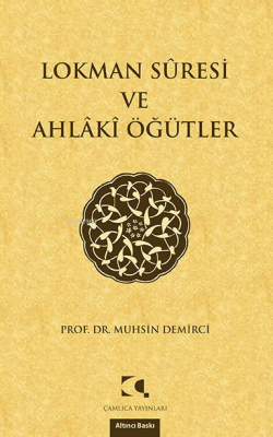 Lokman Suresi ve Ahlaki Öğütler Muhsin Demirci