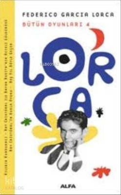 Lorca Bütün Oyunları 4 Federico Garcia Lorca