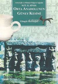 M.ö. II.binde Orta Anadolu'nun Güney Kesimi Güngör Karauğuz