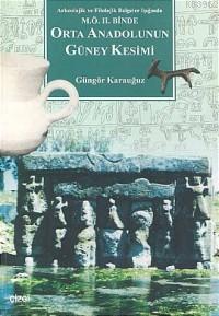 M.ö. II.binde Orta Anadolu'nun Güney Kesimi Güngör Karauğuz