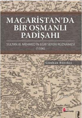 Macaristan'da Bir Osmanlı Padişahı Günhan Börekçi