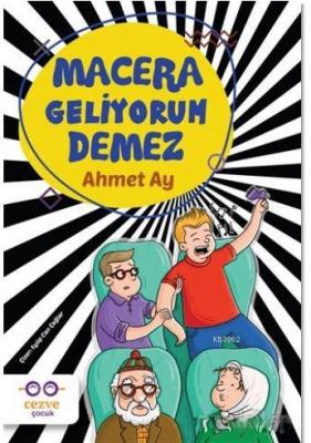 Macera Geliyorum Demez Ahmet Ay