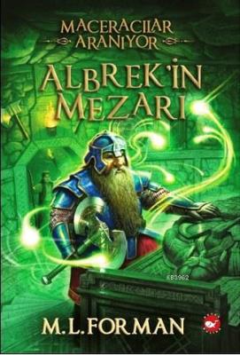 Maceracılar Aranıyor 3. Kitap; Alberk'in Mezarı M. L. Forman