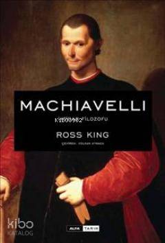 Machiavelli İktidar Filozofu Ross King