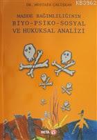 Madde Bağımlılığının Biyo-Psiko-Sosyal ve Hukuksal Analizi Mustafa Çal