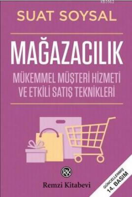 Mağazacılık; Mükemmel Müşteri Hizmeti ve Etkili Satış Teknikleri Suat 