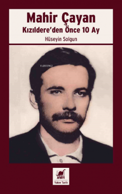 Mahir Çayan Kızıldere’den Önce 10 Ay Hüseyin Solgun