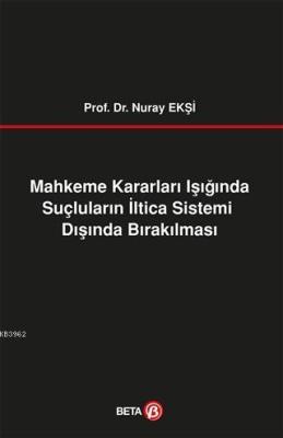 Mahkeme Kararları Işığında Suçluların İltica Sistemi Dışında Bırakılma