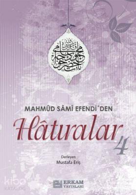 Mahmut Sami Efendi'den Hatıralar -4 Mustafa Eriş