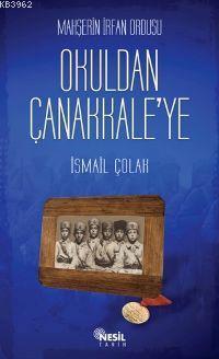 Mahşerin İrfan Ordusu Okuldan Çanakkale'ye İsmail Çolak