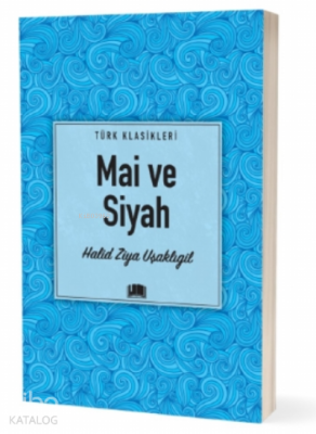 Mai ve Siyah Halid Ziya Uşaklıgil