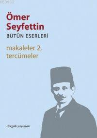 Makaleler 2, Tercümeler Ömer Seyfettin