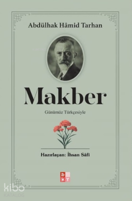 Makber;Günümüz Türkçesiyle Abdülhak Hamid Tarhan