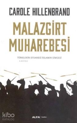 Malazgirt Muharebesi Carole Hillenbrand