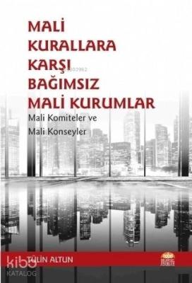 Mali Kurallara Karşı Bağımsız Mali Kurumlar Tülin Altun