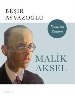 Malik Aksel - Evimizin Ressamı Beşir Ayvazoğlu