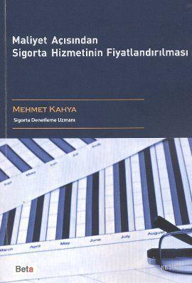 Maliyet Açısından Sigorta Hizmetinin Fiyatlandırılması Mehmet Kahya