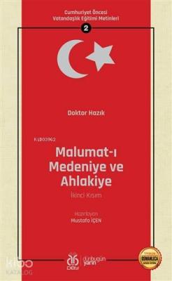 Malumat-ı Medeniye ve Ahlakiye (İkinci Kısım - Osmanlıca Aslıyla Birli