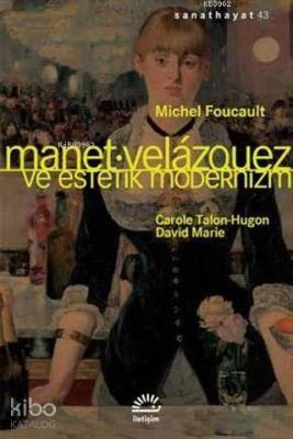 Manet Velazquez ve Estetik Modernizm Michel Foucault