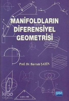 Manifoldların Diferensiyel Geometrisi Bayram Şahin