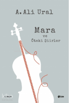 Mara ve Öteki Şiirler A. Ali Ural