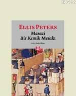 Marazi Bir Kemik Merakı Ellis Peters