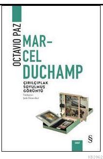 Marcel Duchamp Çırılçıplak Soyulmuş Görüntü Octavio Paz