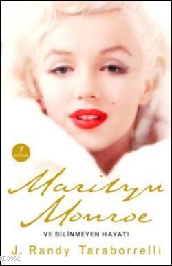 Marilyn Monroe ve Bilinmeyen Hayatı J. Randy Taraborrelli