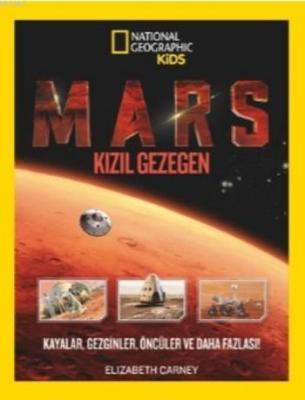 Mars Kızıl Gezegen; National Geographic Kids Elizabeth Carney