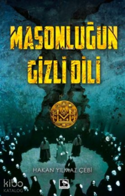 Masonluğun Gizli Dili Hakan Yılmaz Çebi