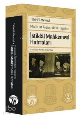 Matbuat Alemindeki Hayatım - İstiklal Mahkemesi Hatıraları Tahirü'l-Me