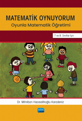 Matematik Oynuyorum;Oyunla Matematik Öğretimi 7 ve 8. Sınıflar İçin Mi