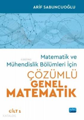 Matematik ve Mühendislik Bölümleri İçin Çözümlü Genel Matematik - Cilt