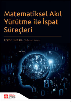 Matematiksel Akıl Yürütme ile İspat Süreçleri Kolektif