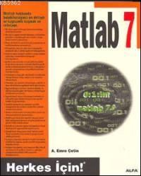 Matlab 7 A. Emre Çetin