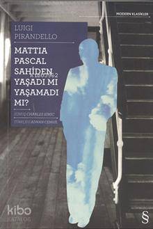 Mattia Pascal Sahiden Yaşadı mı Yaşamadı mı? Luigi Pirandello