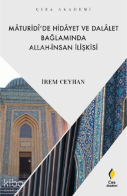 Mâturidî'de Hidâyet ve Dalâlet Bağlamında Allah - İnsan İlişkisi İrem 