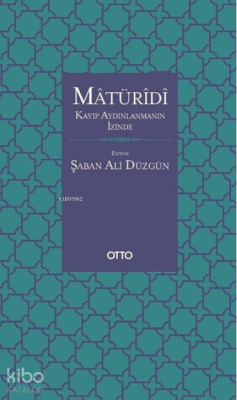 Matüridi: Kayıp Aydınlanmanın İzinde Şaban Ali Düzgün