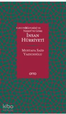 Maturidi ve Nesefiye Göre İnsan Hürriyeti Ciltli Mustafa Said Yazıcıoğ