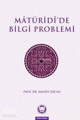 Maturidide Bilgi Problemi Hanifi Özcan